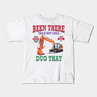 Been There Dug That Excavator Construction Novelty Gift Kids T-Shirt